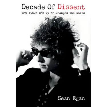 Decade of Dissent: How 1960s Bob Dylan Changed the World