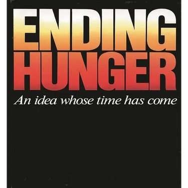 Ending Hunger: An Idea Whose Time Has Come