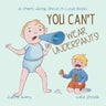 You Can't Wear Underpants!: a Chant-Along, Shout-It-Loud Book!