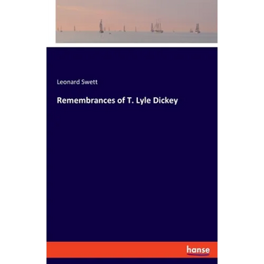 Remembrances of T. Lyle Dickey