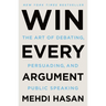 Win Every Argument: The Art of Debating, Persuading, and Public Speaking