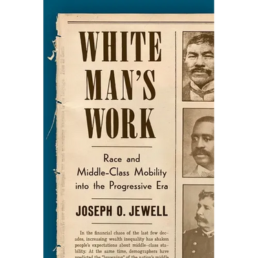 White Man's Work: Race and Middle-Class Mobility Into the Progressive Era