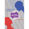 On This, We Agree!: The Basis for US Consensus and How We Can Solve Urgent Problems Today