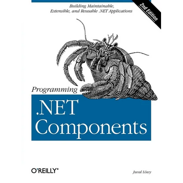 Programming .Net Components: Design and Build .Net Applications Using Component-Oriented Programming
