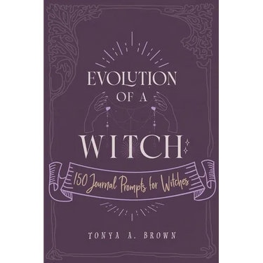 Evolution of a Witch: 150 Journal Prompts for Witches