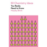 50 Chemistry Ideas You Really Need to Know