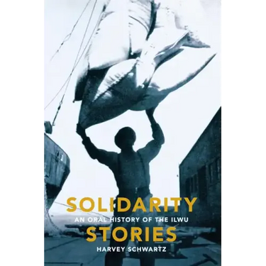 Solidarity Stories: An Oral History of the Ilwu