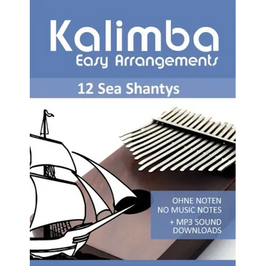 Kalimba Easy Arrangements - 12 Sea Shantys - Ohne Noten - No Music Notes + MP3 Sound Downloads