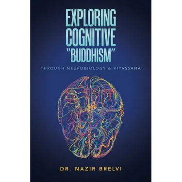 Exploring Cognitive "Buddhism": Through Neurobiology & Vipassana