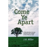 Come Ye Apart: Meditations on the Four Gospels