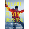 The Art of Playing Defense: How to Get Ahead by Not Falling Behind