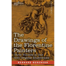 The Drawings of the Florentine Painters (Three Volumes in One): Classified, Criticised, and Studied as Documents in the History and Appreciation of Tu