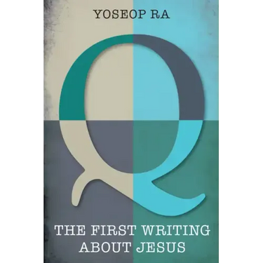 Q, the First Writing about Jesus