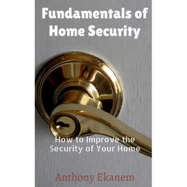 Fundamentals of Home Security: How to Improve the Security of Your Home