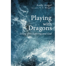 Playing with Dragons: Living with Suffering and God
