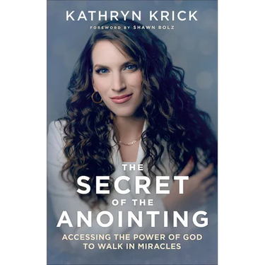 Secret of the Anointing: Accessing the Power of God to Walk in Miracles