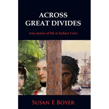 Across Great Divides - True Stories of Life at Sydney Cove