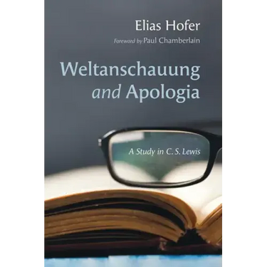 Weltanschauung and Apologia: A Study in C. S. Lewis