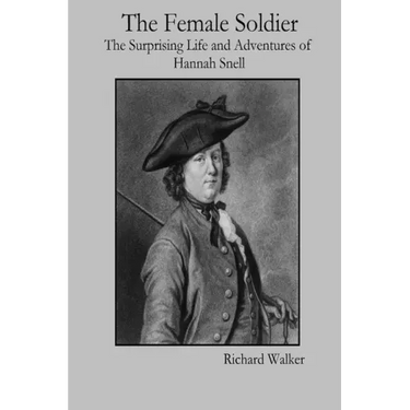 The Female Soldier: The Surprising Life and Adventures of Hannah Snell