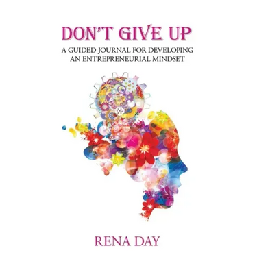Don't Give Up: A Guided Journal for Developing an Entrepreneurial Mindset
