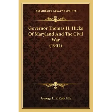 Governor Thomas H. Hicks of Maryland and the Civil War (1901)
