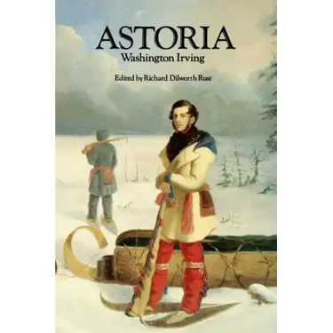 Astoria, or Anecdotes of an Enterprize Beyond the Rocky Mountains