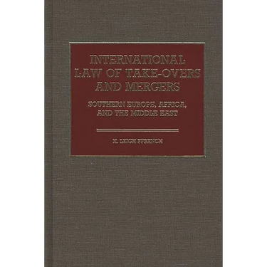 International Law of Take-Overs and Mergers: Southern Europe, Africa, and the Middle East