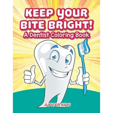 Keep Your Bite Bright! A Dentist Coloring Book