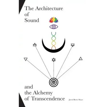 The Architecture of Sound and the Alchemy of Transcendence