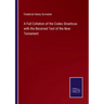 A Full Collation of the Codex Sinaiticus with the Received Text of the New Testament