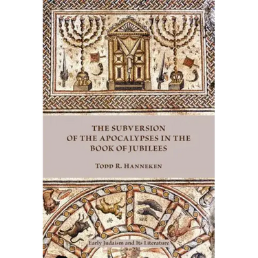 The Subversion of the Apocalypses in the Book of Jubilees