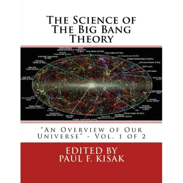 The Science of The Big Bang Theory: "An Overview of Our Universe" - Vol. 1 of 2
