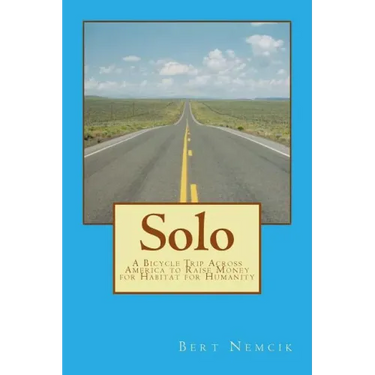 Solo: A Bicycle Trip Across America to Raise Money for Habitat for Humanity