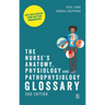 The Nurse′s Anatomy, Physiology and Pathophysiology Glossary: Over 2000 Essential Terms and Their Pronunciation