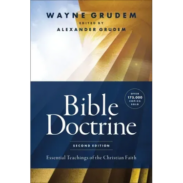 Bible Doctrine, Second Edition: Essential Teachings of the Christian Faith
