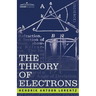 The Theory of Electrons and Its Applications to the Phenomena of Light and Radiant Heat