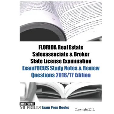 FLORIDA Real Estate Salesassociate & Broker State License Examination ExamFOCUS Study Notes & Review Questions 2016/17 Edition