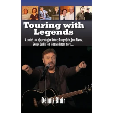 Touring with Legends (hardback): A comic's tale of opening for Rodney Dangerfield, Joan Rivers, George Carlin, Tom Jones and many more...