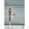 Dance Medicine in Practice: Anatomy, Injury Prevention, Training