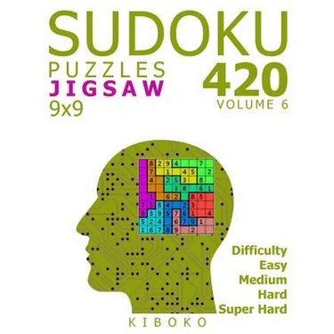 Sudoku Puzzles: 420 Jigsaw Sudoku Puzzles 9x9 (Easy, Medium, Hard, Super Hard), Volume 6