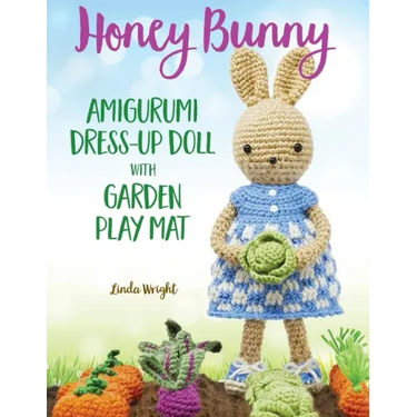 Honey Bunny Amigurumi Dress-Up Doll with Garden Play Mat: Crochet Patterns for Bunny Doll plus Doll Clothes, Garden Playmat & Accessories