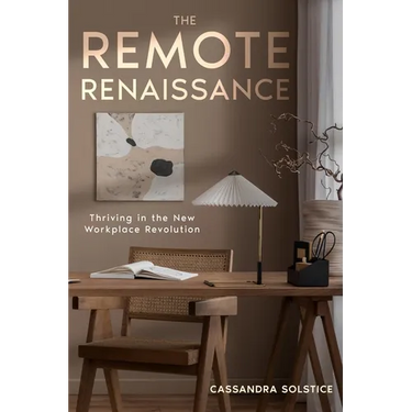 The Remote Renaissance: Thriving in the New Workplace Revolution