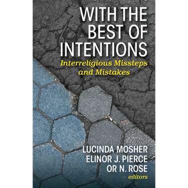 With the Best of Intentions: Interreligious Missteps and Mistakes