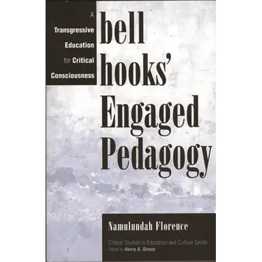 Bell Hooks' Engaged Pedagogy: A Transgressive Education for Critical Consciousness
