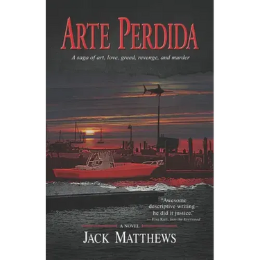 Arte Perdida: A saga of art, love, greed, revenge, and murder