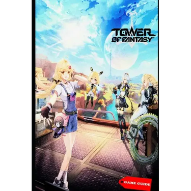 Tower of Fantasy Complete guide & tips