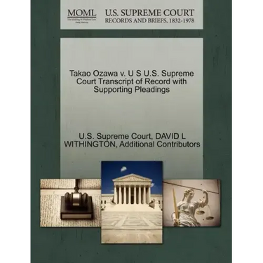 Takao Ozawa V. U S U.S. Supreme Court Transcript of Record with Supporting Pleadings