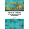 Logics of Genocide: The Structures of Violence and the Contemporary World