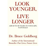 Look Younger, Live Longer: Add 25 to 50 Years to Your Life, Naturally