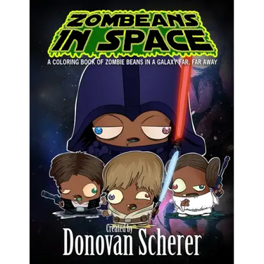 ZomBeans in Space: A Coloring Book of Zombie Beans in a Galaxy Far, Far Away